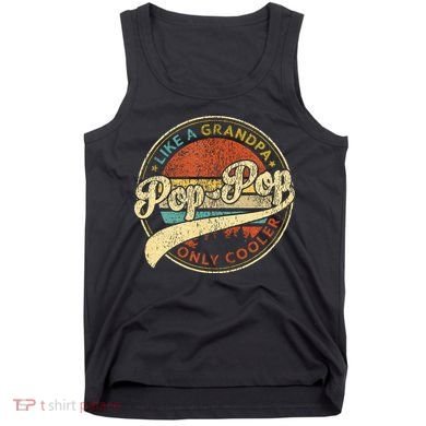 Pop Pop Like A Grandpa Only Cooler Fathers Day Tank Top