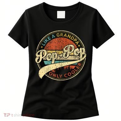 Pop Pop Like A Grandpa Only Cooler Fathers Day Women's T-Shirt