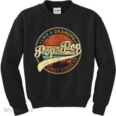 Pop Pop Like A Grandpa Only Cooler Fathers Day Kids Sweatshirt