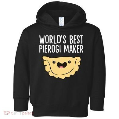 Polish Pierogi Maker World's Best Pierogi Maker Toddler Hoodie