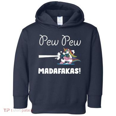 Pew Pew Madafakas Funny Unicorn Cute Adorable Toddler Hoodie