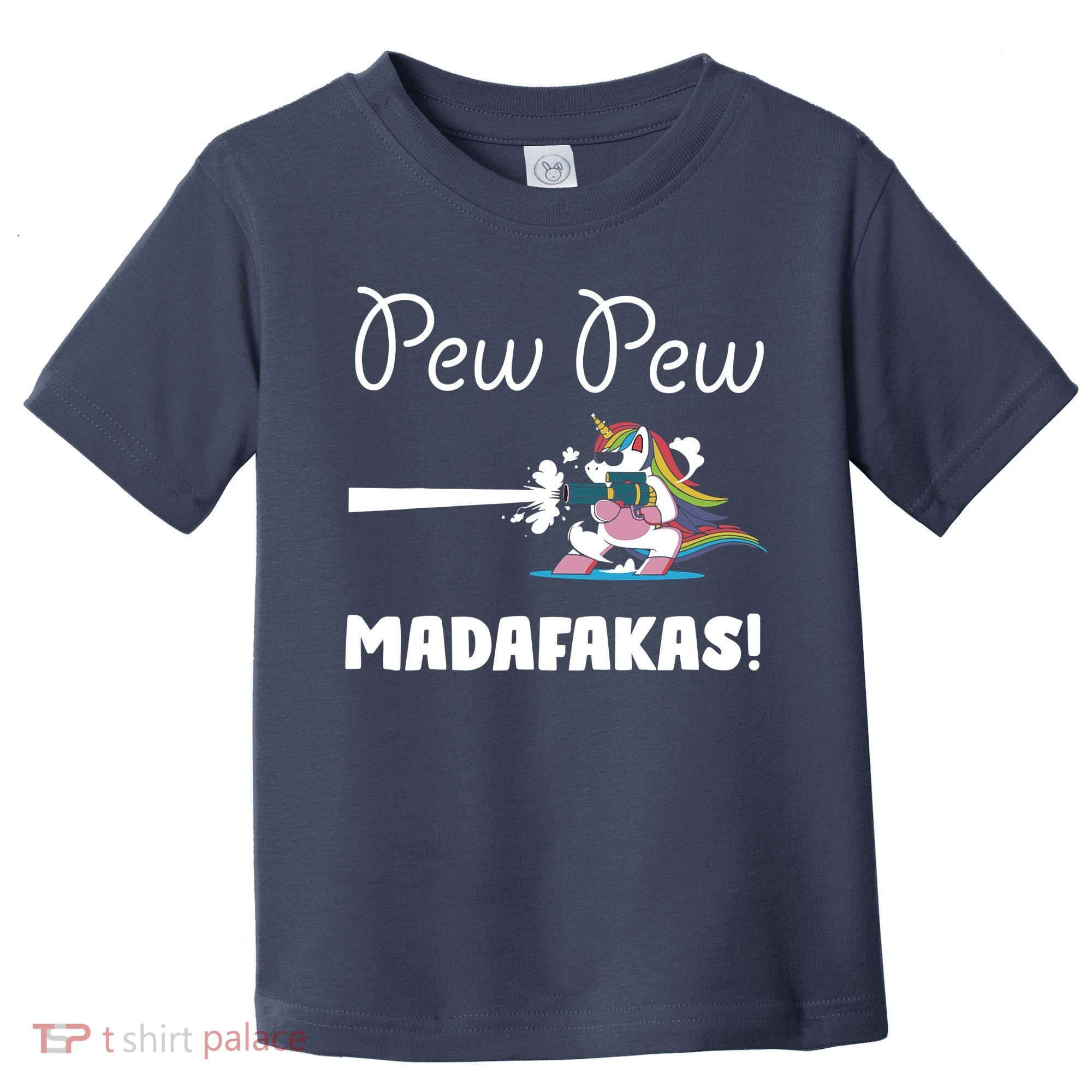 Pew Pew Madafakas Funny Unicorn Cute Adorable Toddler T-Shirt