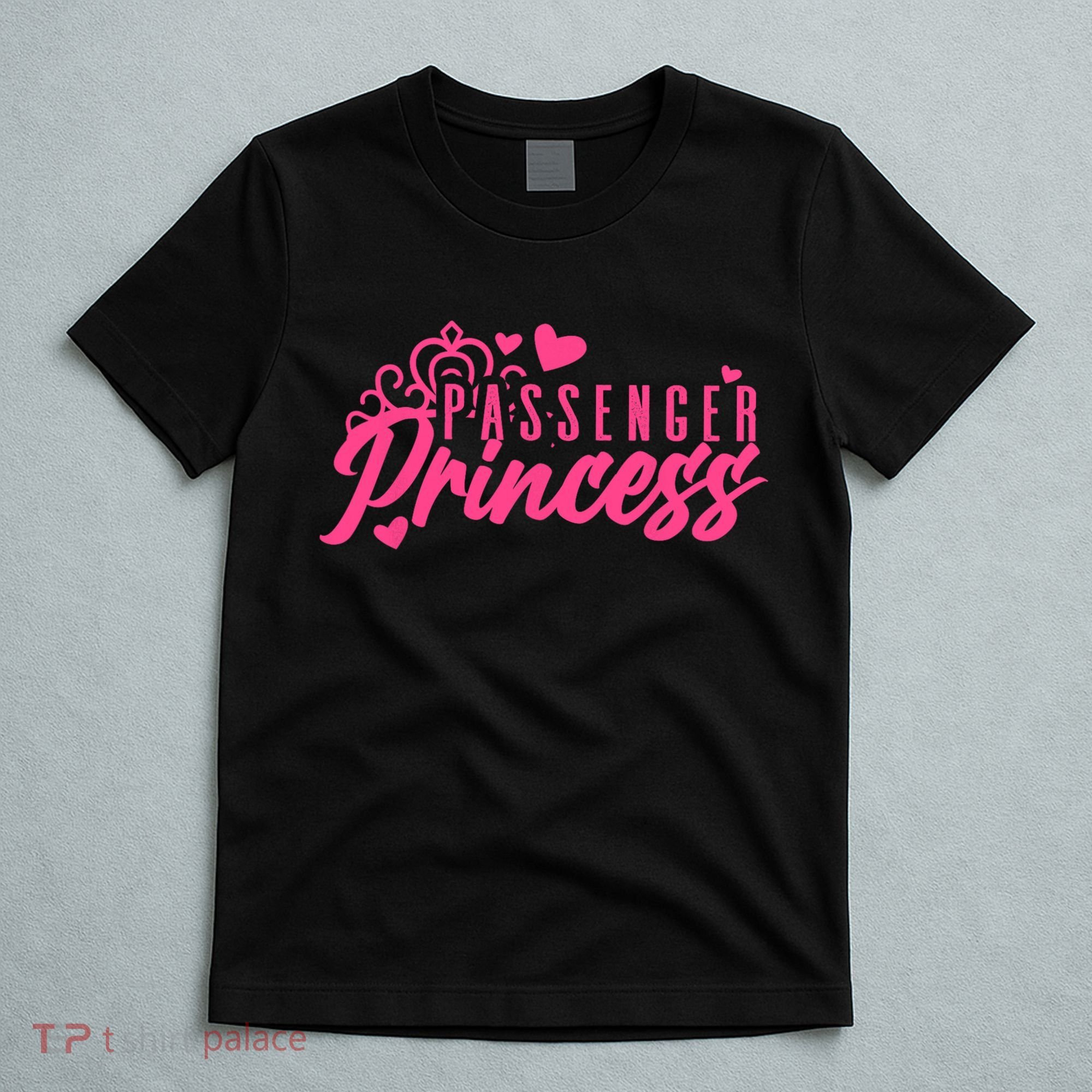 Passenger Princess Meme Girl Passenger Seat Princess T-Shirt