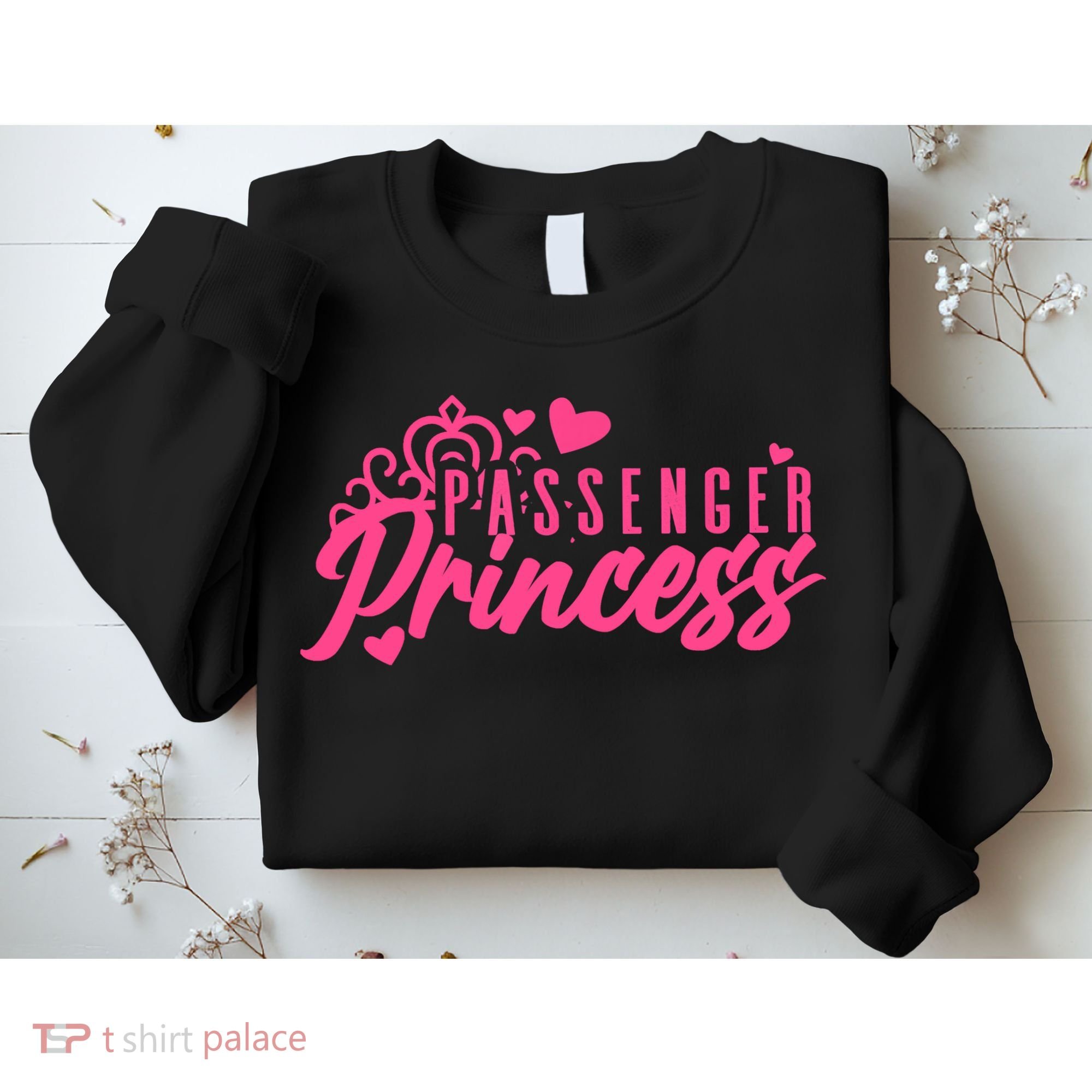 Passenger Princess Meme Women Passenger Seat Princess Sweatshirt