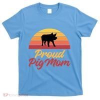 Proud Pig Mom Pig Owner Pig Farmer Pig Mother Gift T-Shirt thumb 0