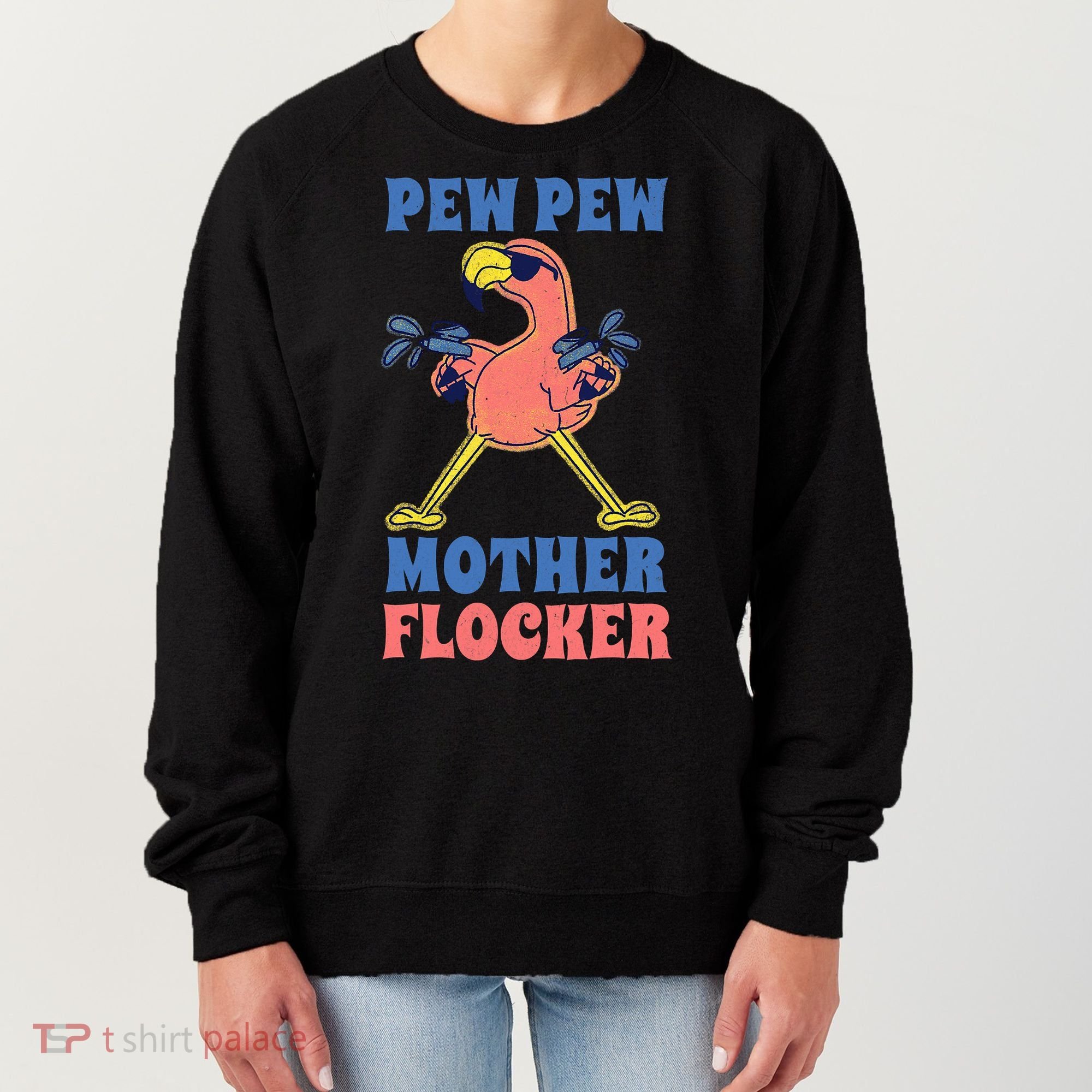 Pew Pew Mother Flocker Funny Cool Flamingo Women's Sweatshirt