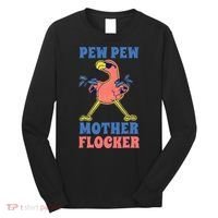 Pew Pew Mother Flocker Funny Cool Flamingo Long Sleeve Shirt thumb 0