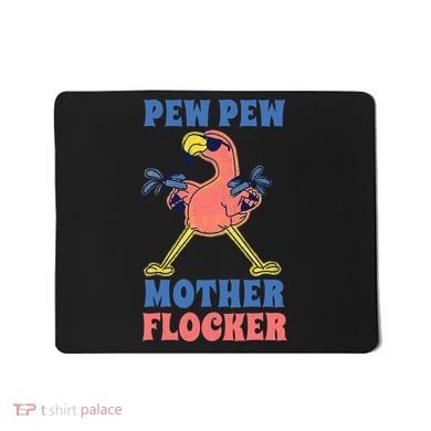 Pew Pew Mother Flocker Funny Cool Flamingo Mousepad