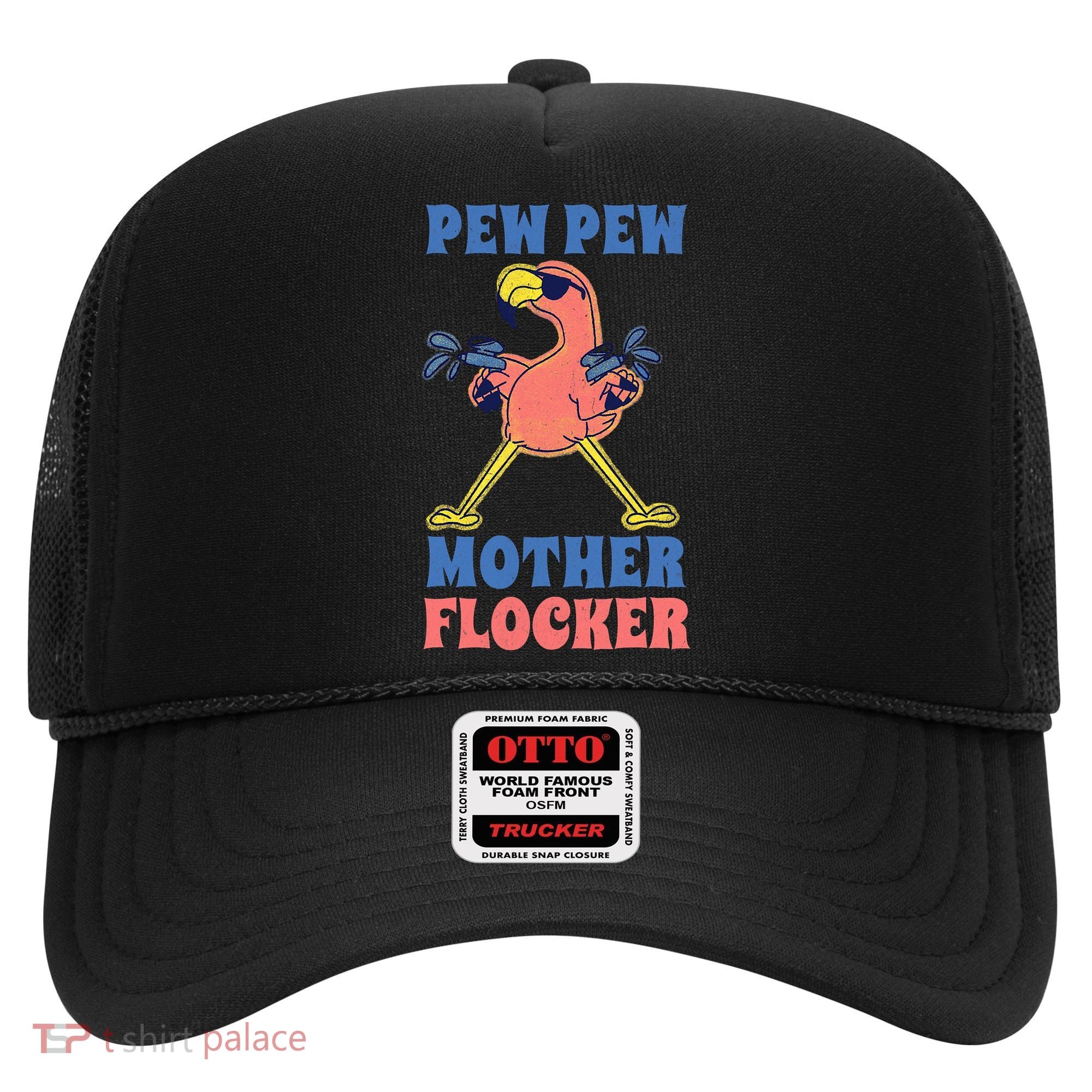 Pew Pew Mother Flocker Funny Cool Flamingo Hat