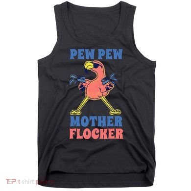 Pew Pew Mother Flocker Funny Cool Flamingo Tank Top