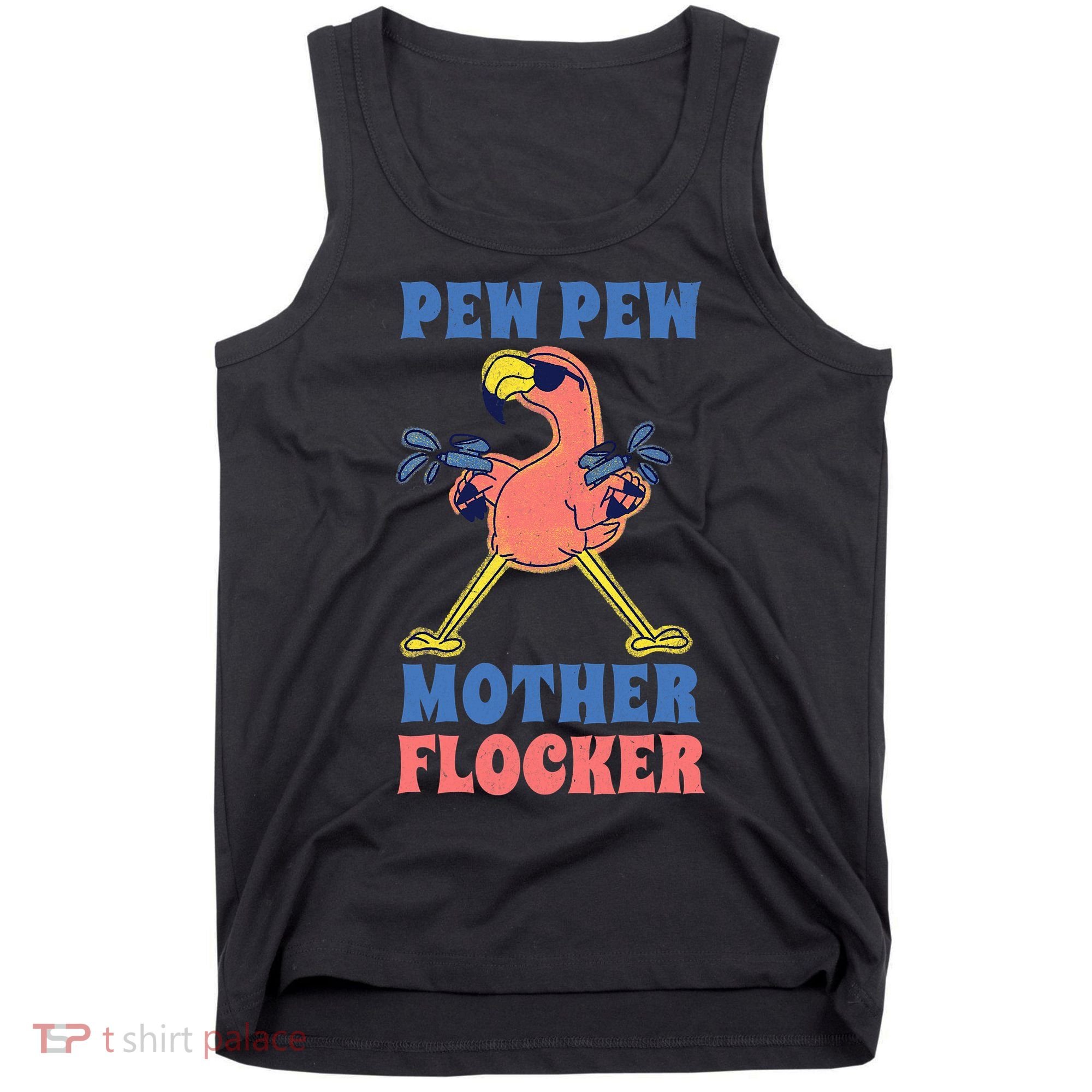 Pew Pew Mother Flocker Funny Cool Flamingo Tank Top