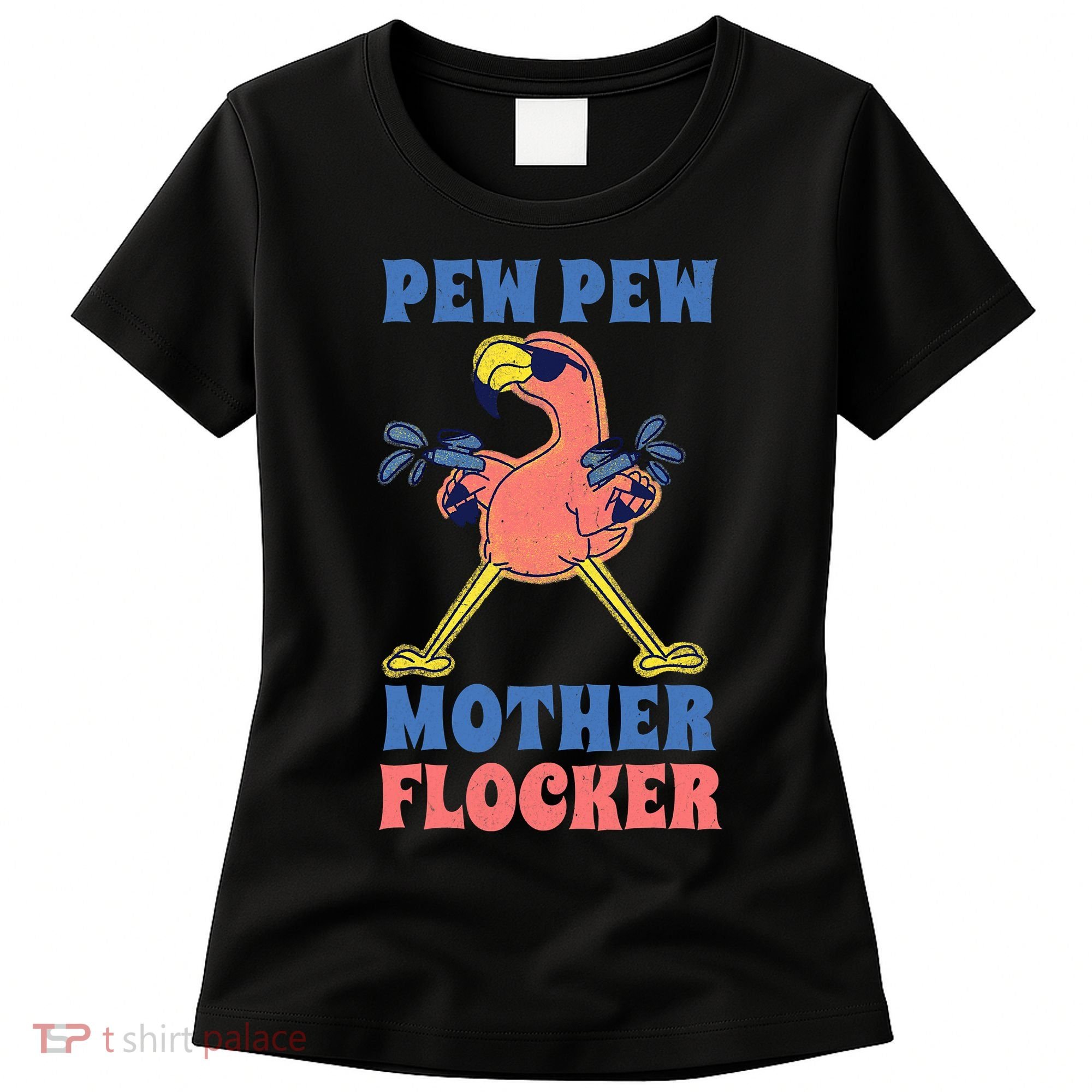 Pew Pew Mother Flocker Funny Cool Flamingo Women's T-Shirt