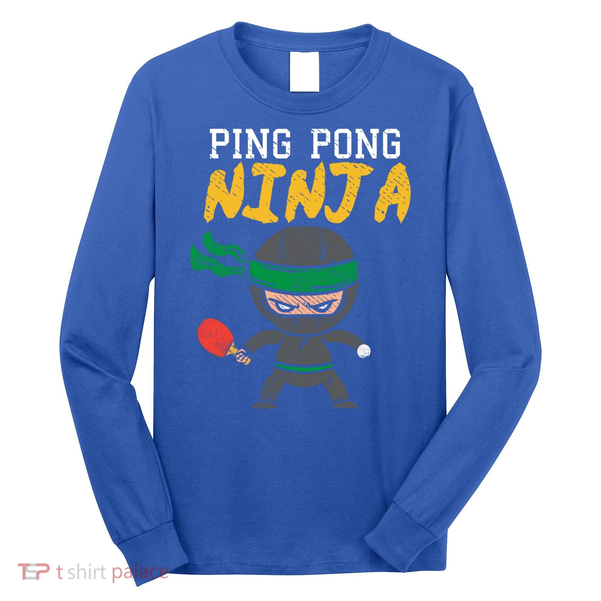 Ping Pong Ninja Table Tennis Gift Long Sleeve Shirt