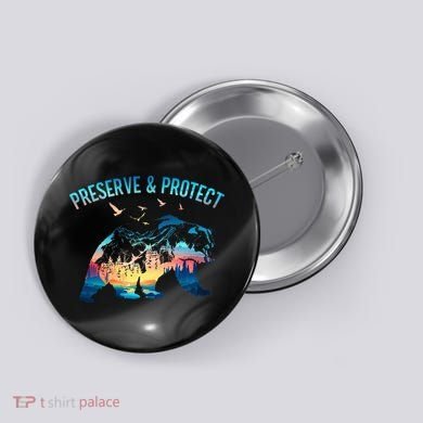 Preserve & Protect National Park Nature Forest Bear Wildlife Button