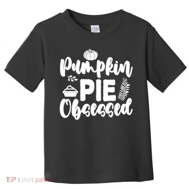 Pumpkin Pie Obsessed Toddler T-Shirt