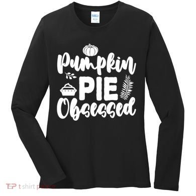 Pumpkin Pie Obsessed Women's Long Sleeve Shirt