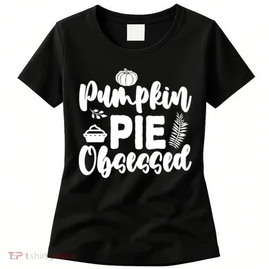 Pumpkin Pie Obsessed Women's T-Shirt