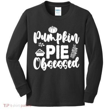 Pumpkin Pie Obsessed Kids Long Sleeve Shirt