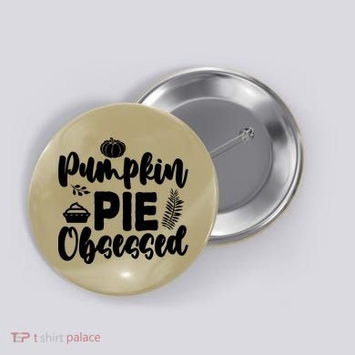 Pumpkin Pie Obsessed Button