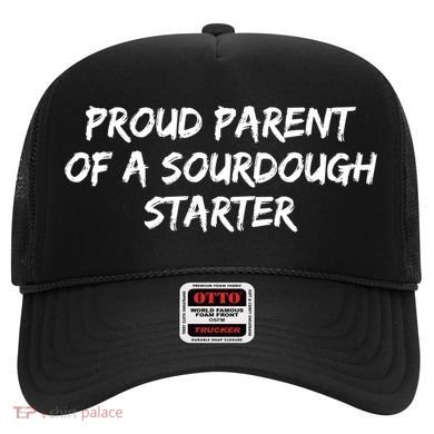 Proud Parent Of A Sourdough Starter Sourdough Baker Gift Hat