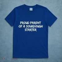 Proud Parent Of A Sourdough Starter Sourdough Baker Gift T-Shirt thumb 5