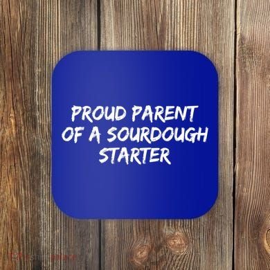 Proud Parent Of A Sourdough Starter Sourdough Baker Gift Coaster