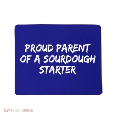 Proud Parent Of A Sourdough Starter Sourdough Baker Gift Mousepad