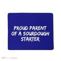 Proud Parent Of A Sourdough Starter Sourdough Baker Gift Mousepad thumb 0