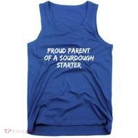 Proud Parent Of A Sourdough Starter Sourdough Baker Gift Tank Top thumb 0