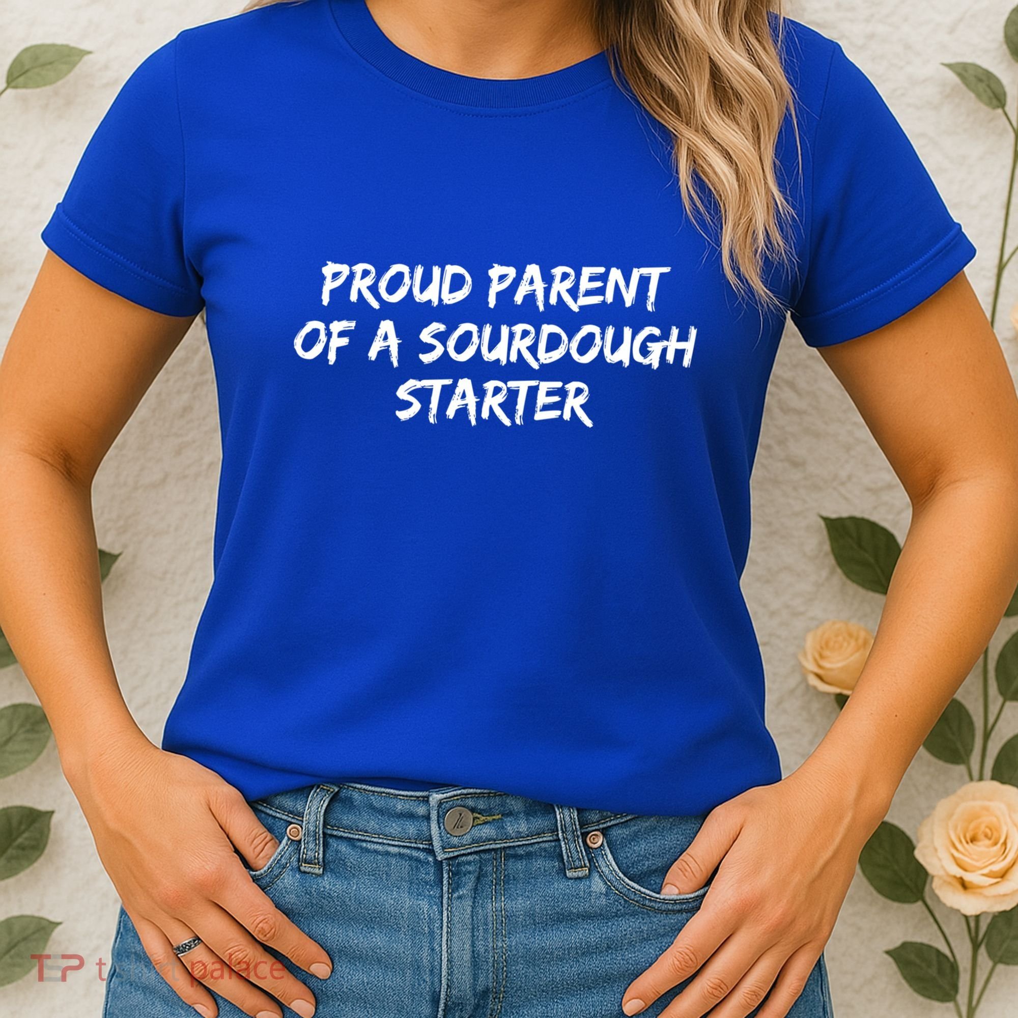 Proud Parent Of A Sourdough Starter Sourdough Baker Gift Women's T-Shirt
