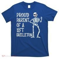 Proud Parent Of A 12 Foot Skeleton Funny Halloween Costume T-Shirt thumb 0