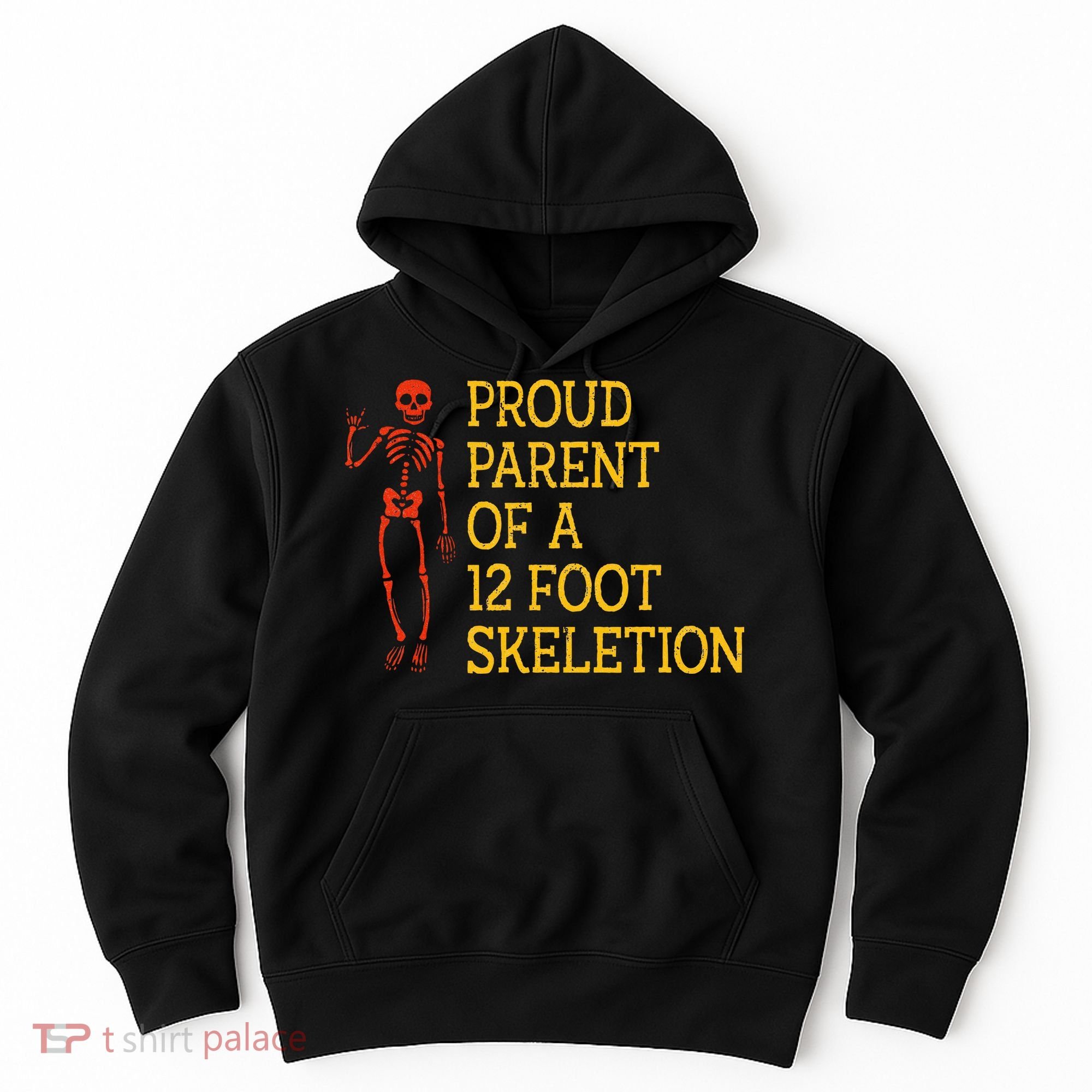 Proud Parent Of A 12 Foot Skeleton Hoodie