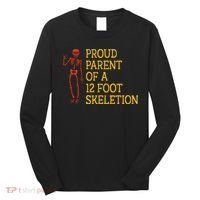 Proud Parent Of A 12 Foot Skeleton Long Sleeve Shirt thumb 0