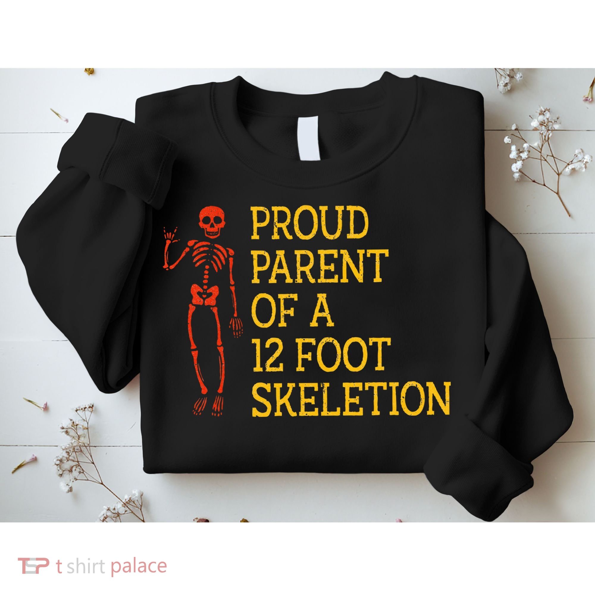 Proud Parent Of A 12 Foot Skeleton Sweatshirt