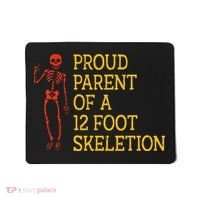 Proud Parent Of A 12 Foot Skeleton Mousepad thumb 0