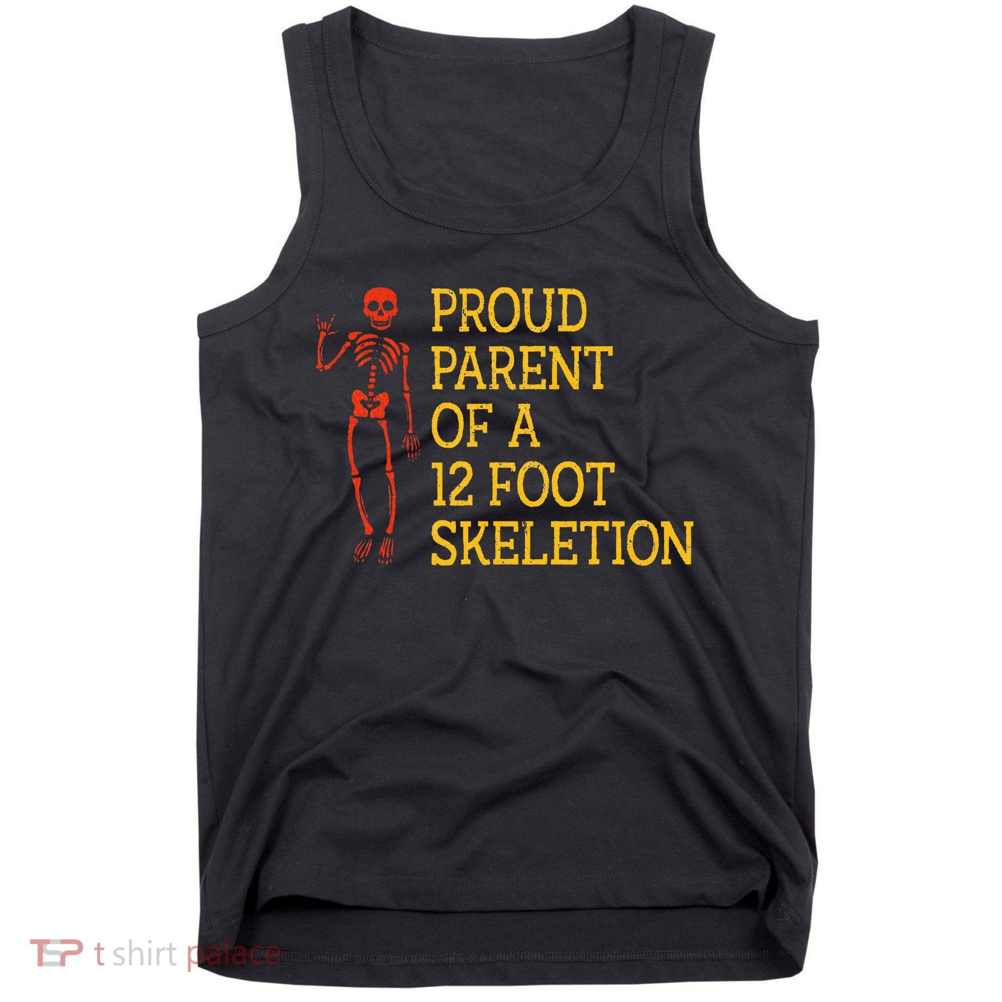 Proud Parent Of A 12 Foot Skeleton Tank Top