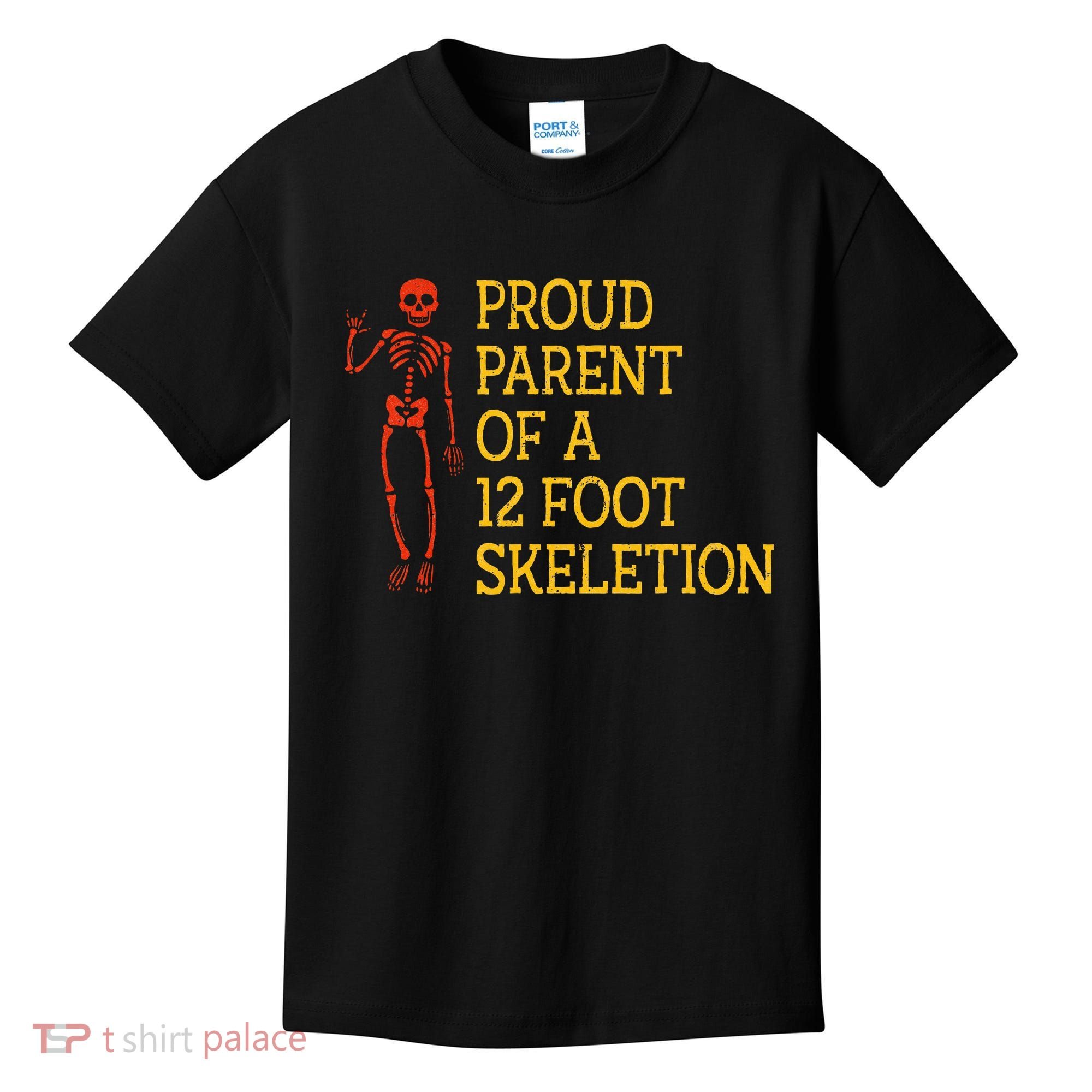 Proud Parent Of A 12 Foot Skeleton Kids T-Shirt