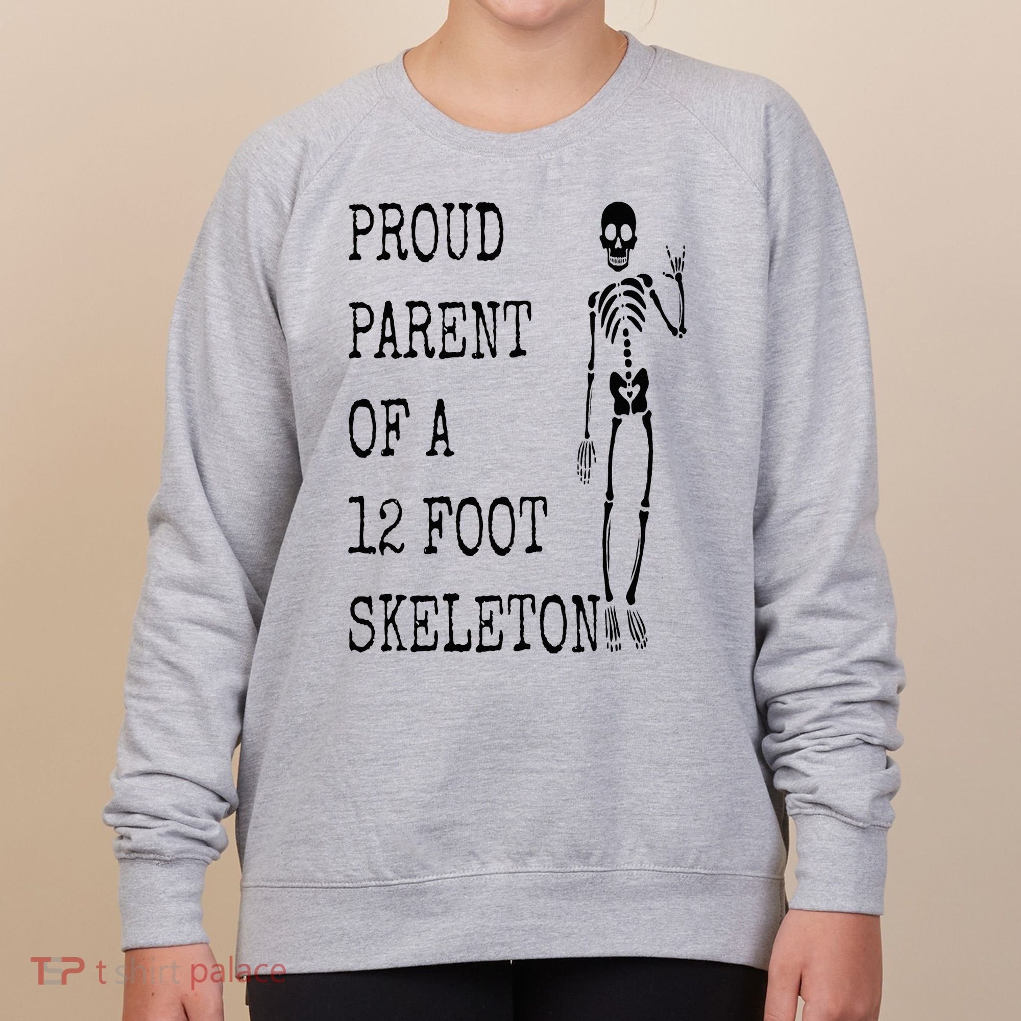 Proud parent of a 12 foot skeleton Women's Sweatshirt