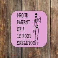 Proud parent of a 12 foot skeleton Coaster thumb 0