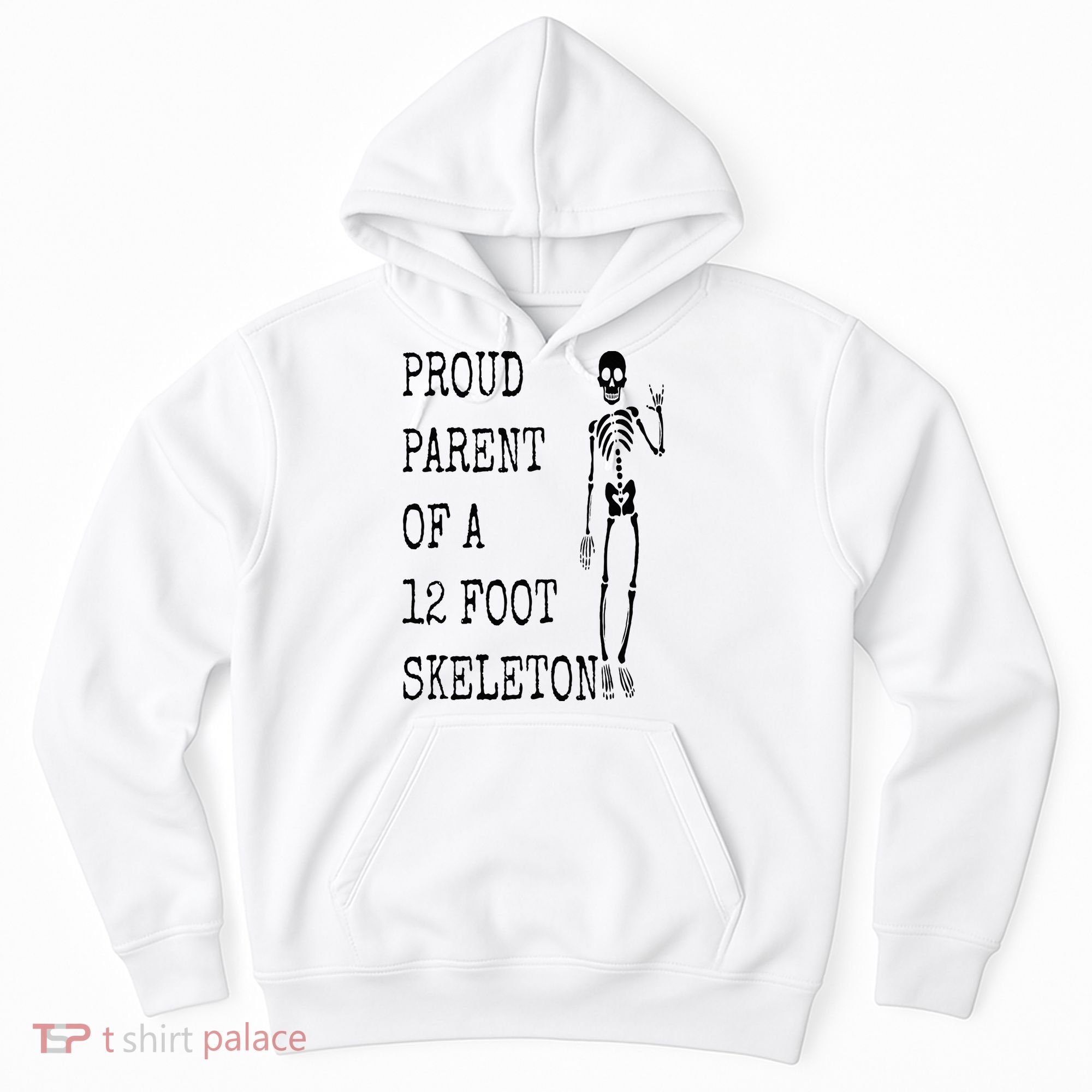 Proud parent of a 12 foot skeleton Hoodie