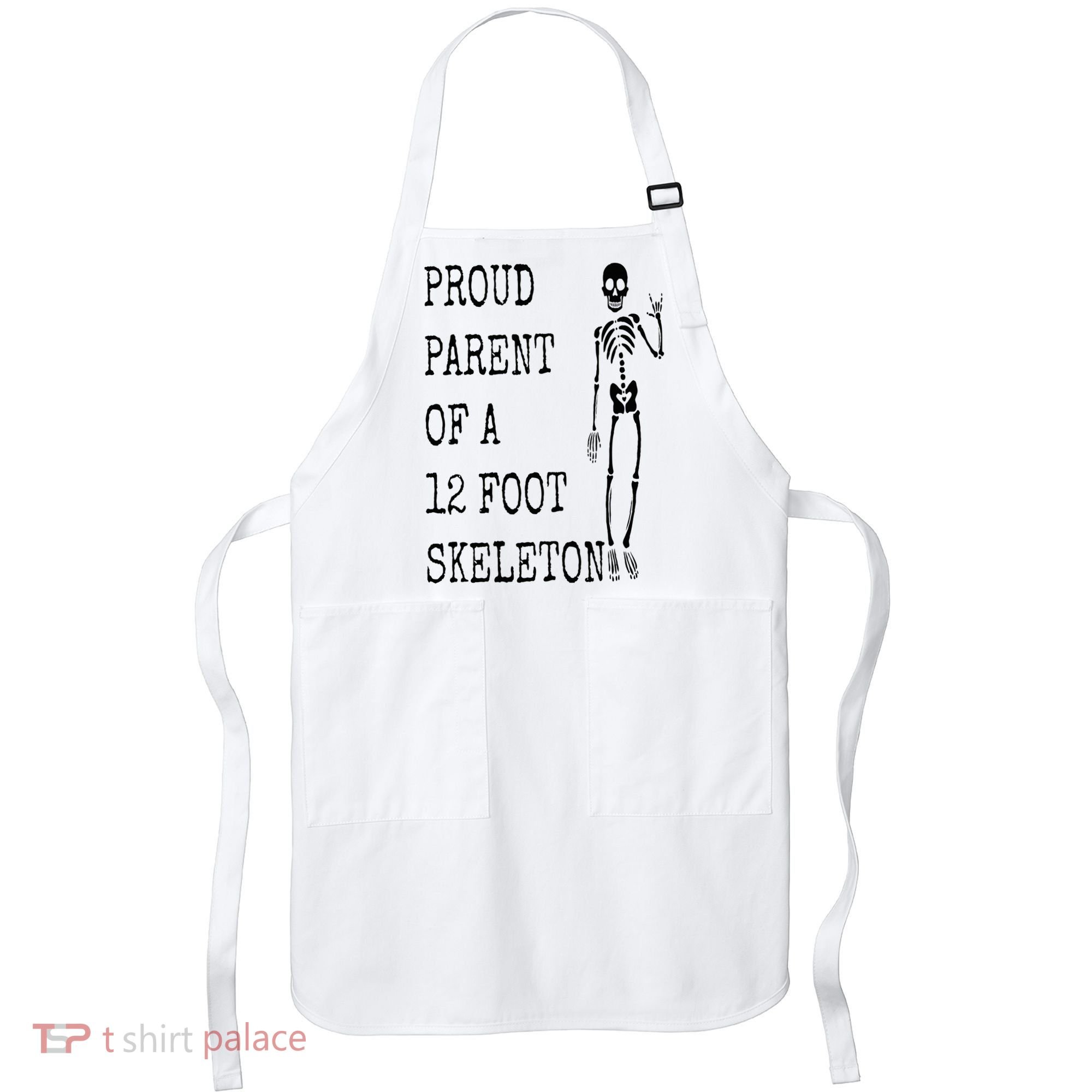 Proud parent of a 12 foot skeleton Apron