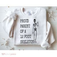 Proud parent of a 12 foot skeleton Sweatshirt thumb 2