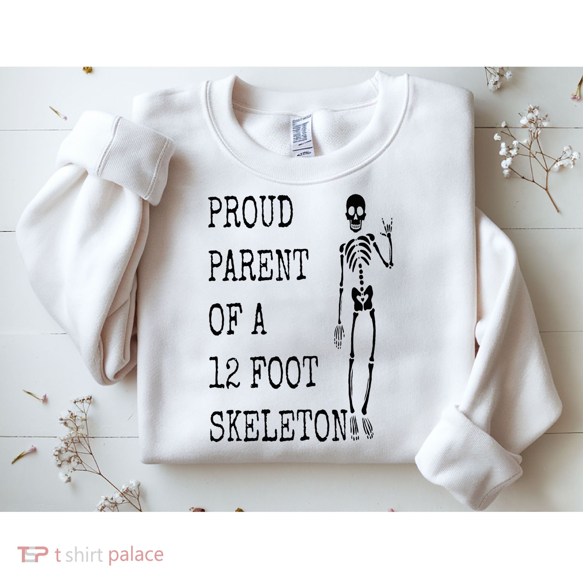 Proud parent of a 12 foot skeleton Sweatshirt