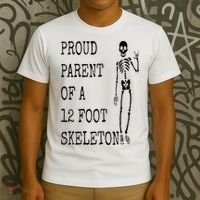 Proud parent of a 12 foot skeleton T-Shirt thumb 3