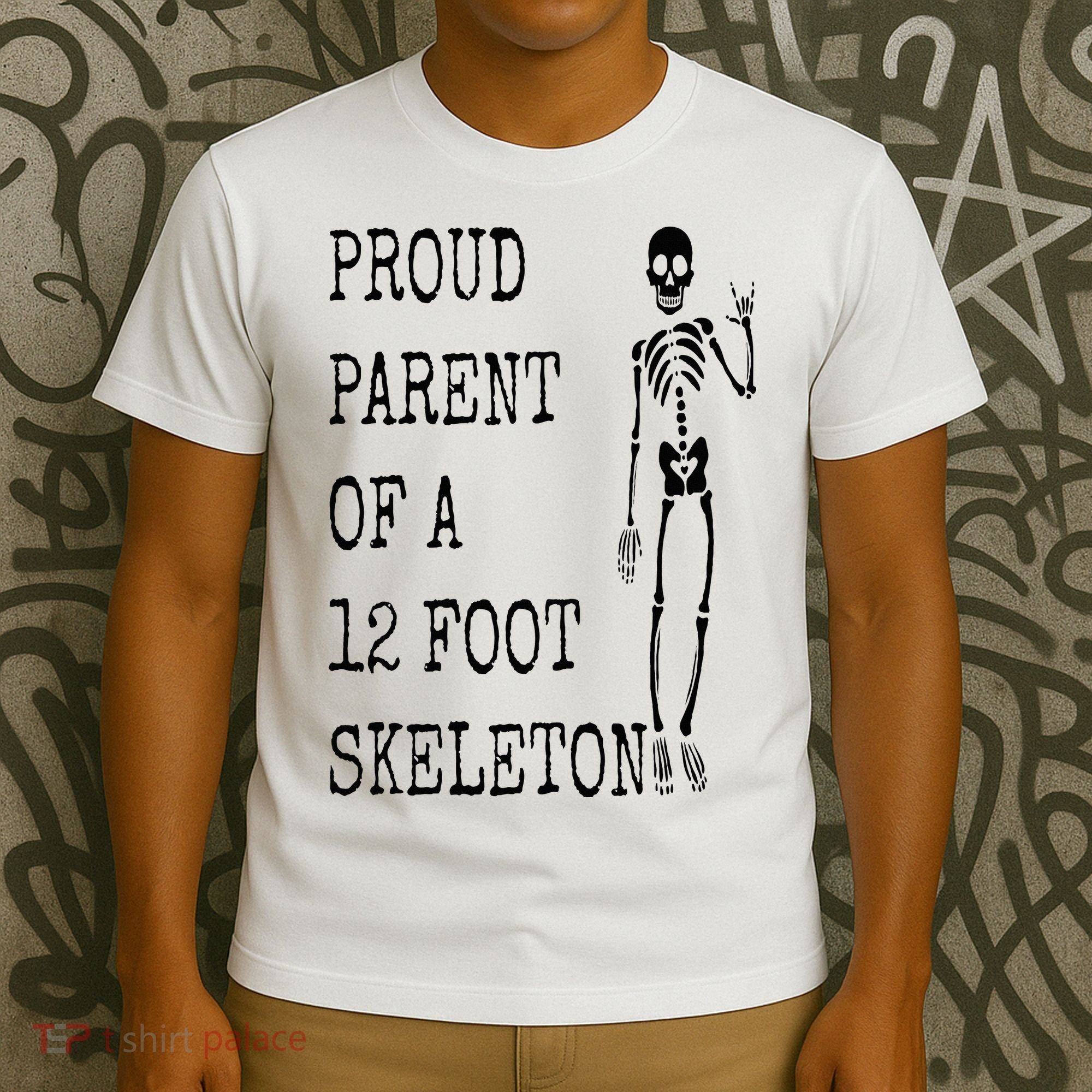 Proud parent of a 12 foot skeleton T-Shirt