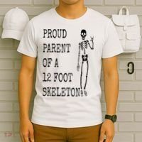 Proud parent of a 12 foot skeleton T-Shirt thumb 6