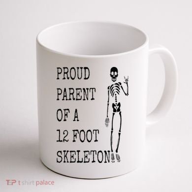 Proud parent of a 12 foot skeleton Coffee Mug back