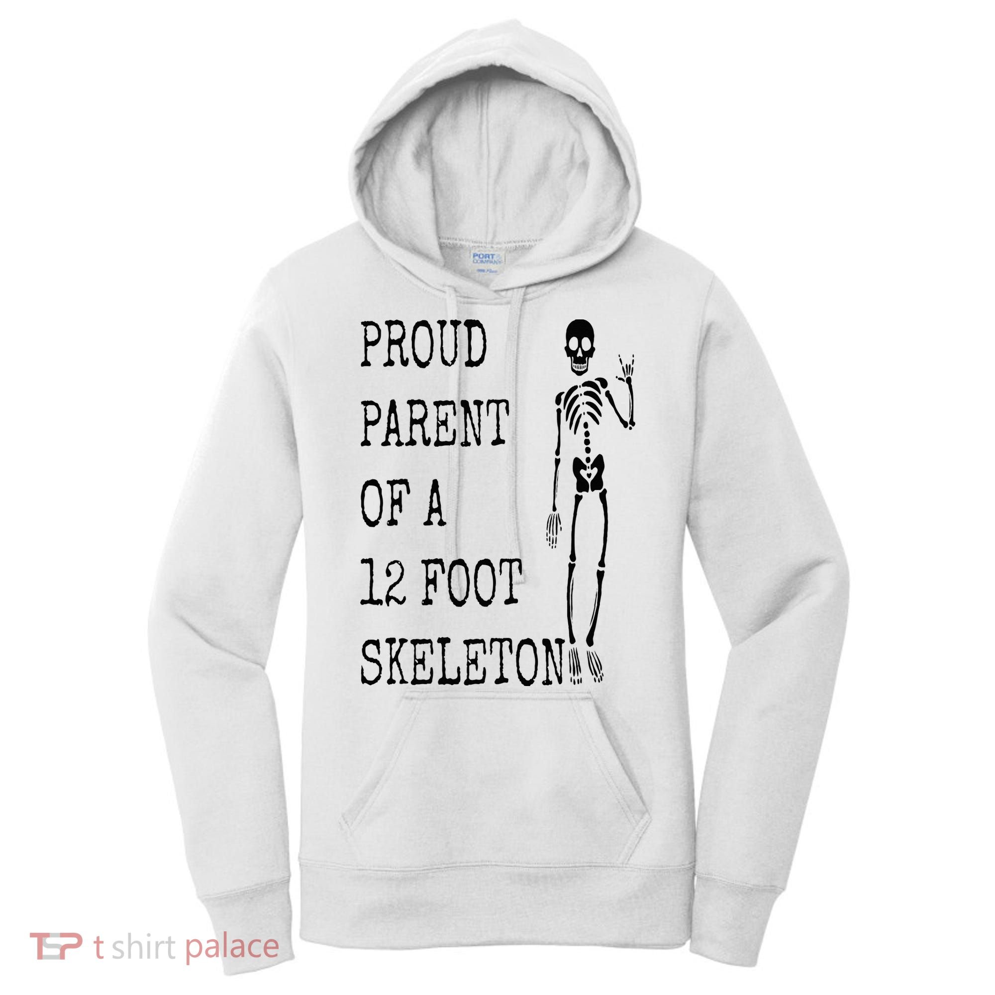 Proud parent of a 12 foot skeleton Women's Hoodie