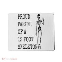 Proud parent of a 12 foot skeleton Mousepad thumb 0