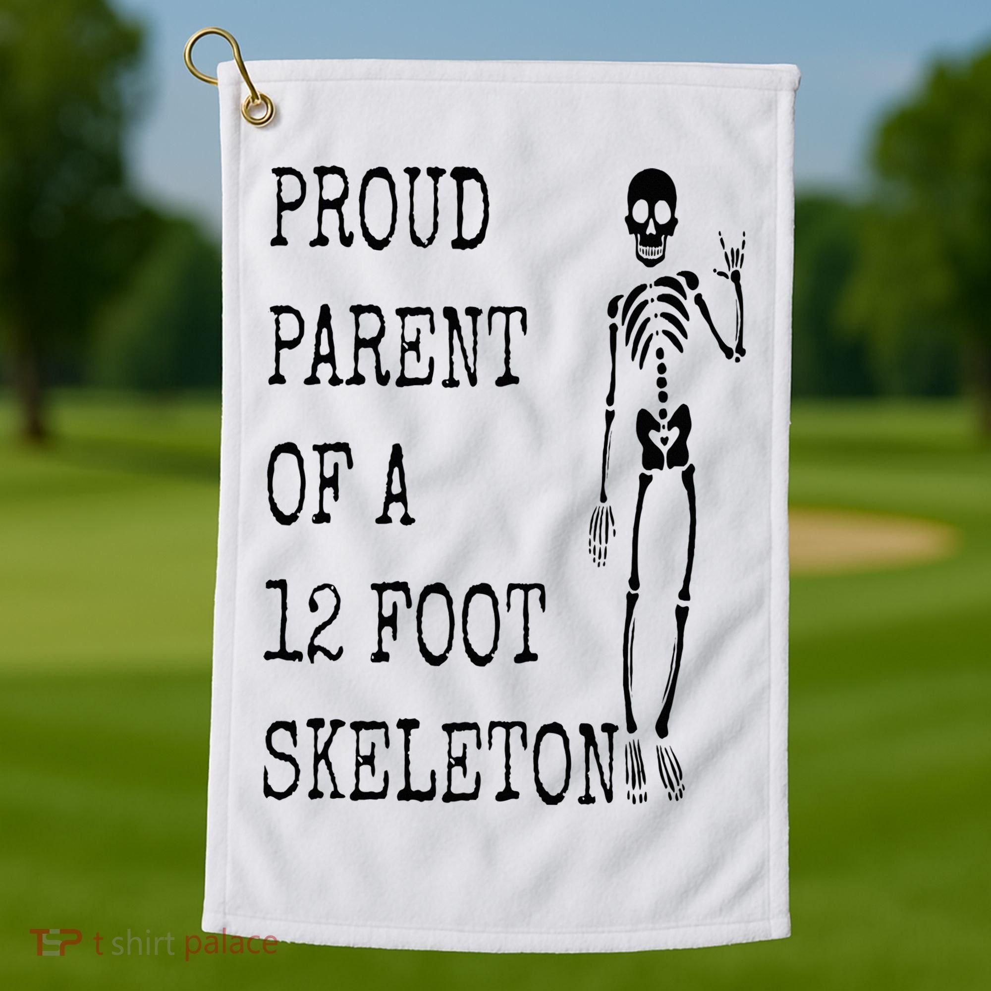 Proud parent of a 12 foot skeleton Golf Towel